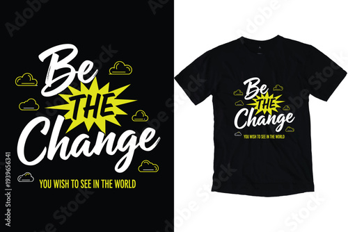 Be the change you wish to see in the world t-shirt design with motivational quote and cloud elements