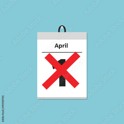 Calendar with a red cross over first of april, indicating the cancellation or avoidance of april fools' day pranks