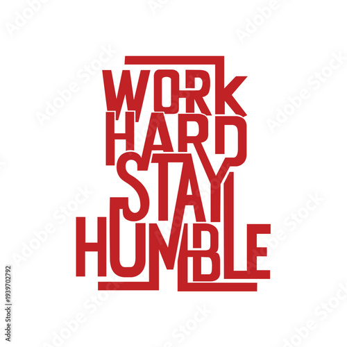 Work hard stay humble bold motivational typography