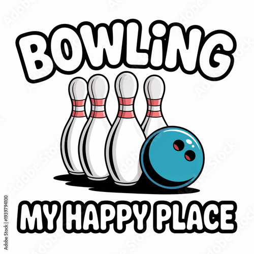 A playful design features a bowling ball and pins with the text 'Bowling My Happy Place'.