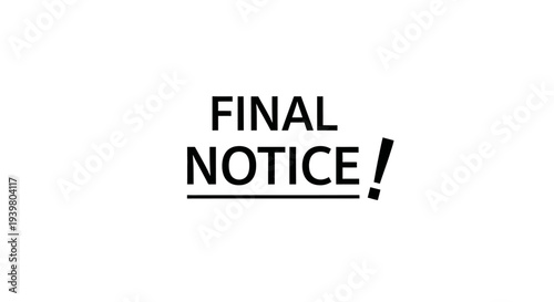 "Final Notice!" bold typography warning sign for legal or financial alerts.