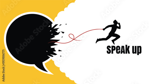 Silhouette of a man running away and pulling a red string that breaks through a black speech bubble next to the text speak up, encouraging voice.
