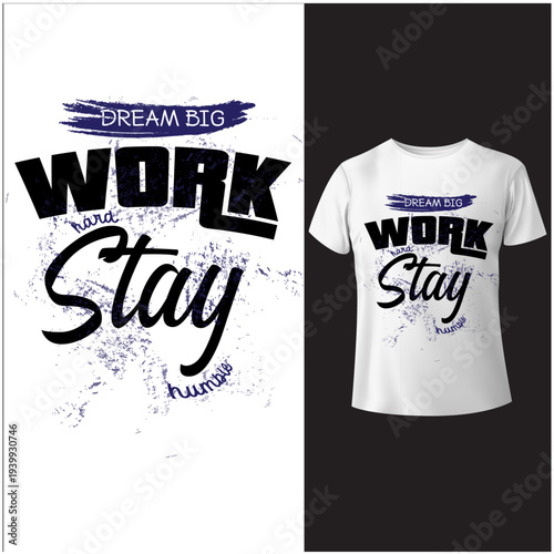 " Dream Big Work Hard Stay Humble " T shirt design .