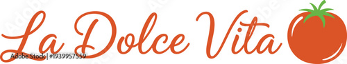 La Dolce Vita handwritten lettering with tomato icon italian food typography phrase elegant script vector illustration design