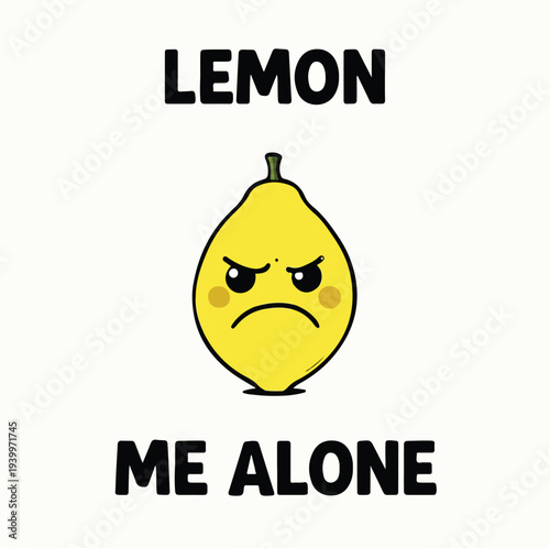A humorous cartoon illustration features a grumpy yellow lemon character with an angry facial expression and the clever text "LEMON ME ALONE".