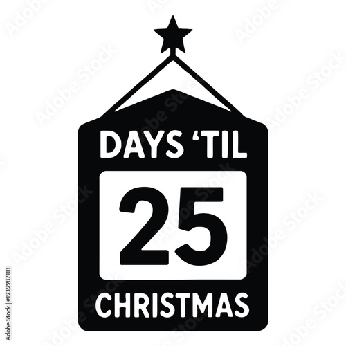 Black sign with white text counting down 25 days till Christmas, hanging from a star, vector illustration