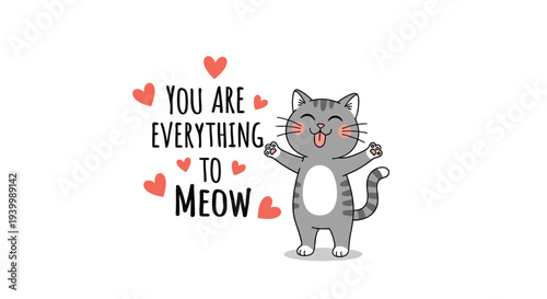Adorable grey tabby cat standing with arms wide open surrounded by red hearts and the text You are everything to meow for a sweet card.