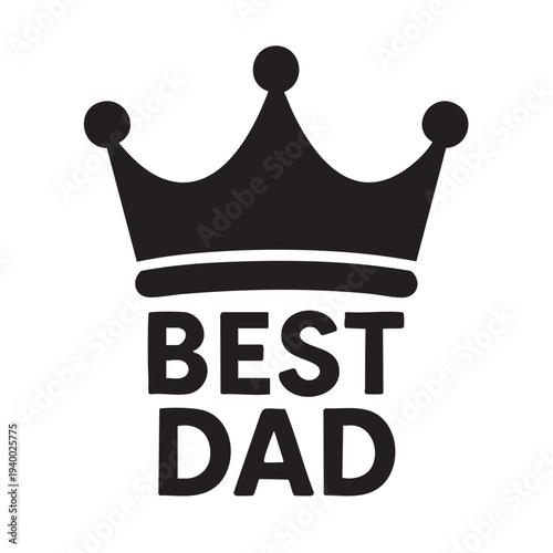 Best dad typography with crown silhouette vector illustration for Fathers day