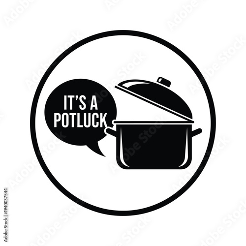 A black and white graphic features a pot with a lid accompanied by a speech bubble proclaiming it s a potluck high quality professional detailed modern elegant