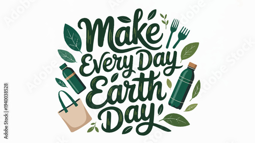 Eco friendly lifestyle concept with 'make every day earth day' text and green icons