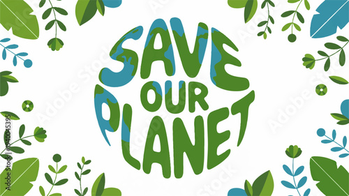 Earth day eco friendly save our planet green leafy floral vector illustration