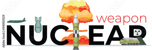 Creative typography design for "NUCLEAR weapon" featuring a ballistic missile, mushroom cloud explosion, bomber aircraft, and military transport vehicle.