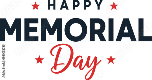 Happy memorial day honoring fallen heroes and celebrating freedom