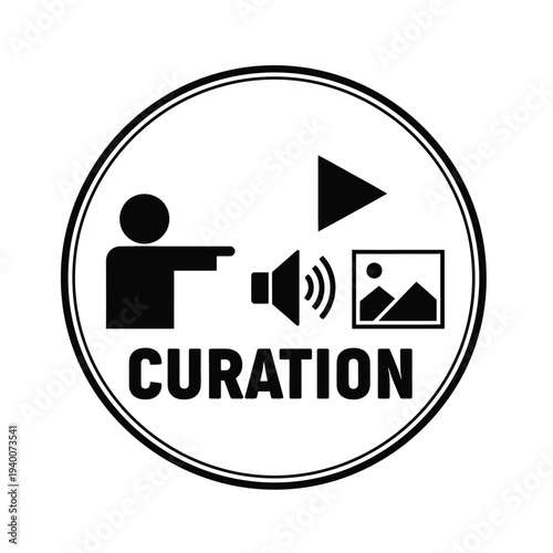 A circular black and white sign depicts a person pointing at a megaphone and a photo with the word curation boldly displayed high quality professional detailed