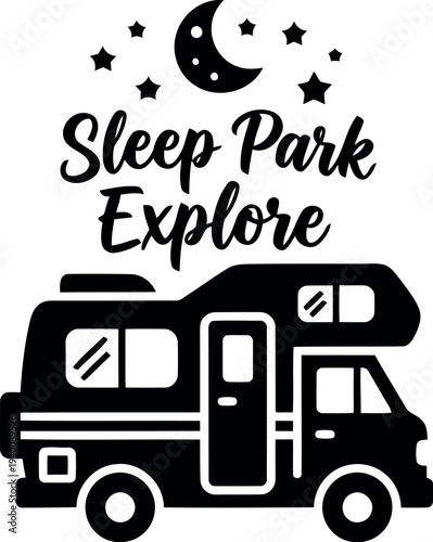 Camper Van Adventure Graphic with Sleep Park Explore Quote, Moon and Stars, Black and White Vector Art