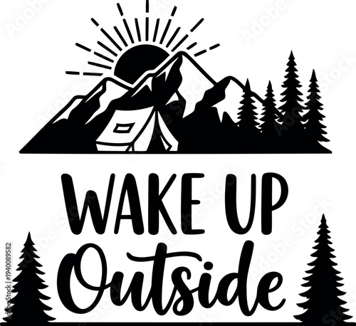 Wake Up Outside Camping Quote with Tent, Mountains, Sunrise and Pine Trees Vector Illustration