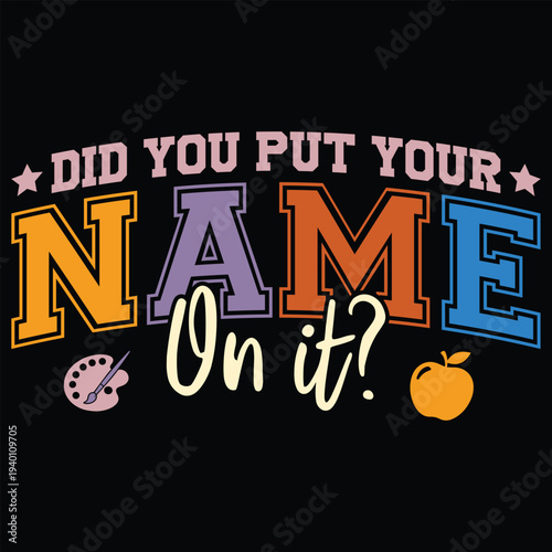 Did You Put Your Name on It?