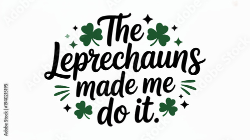 St patrick's day quote with shamrocks and sparkles on white background