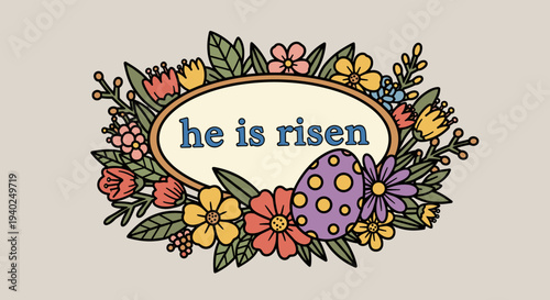 A colorful Easter greeting illustration featuring flowers, an egg, and the text 'he is risen' in a playful vintage style, perfect for holiday cards and decorations