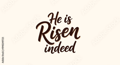 A stylish typographic design featuring the phrase 'He is Risen indeed' in modern script style, ideal for Easter celebrations