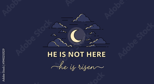 A crescent moon and clouds with the text 'He is not here, he is risen' in minimalist vector style, perfect for Easter celebrations and religious designs