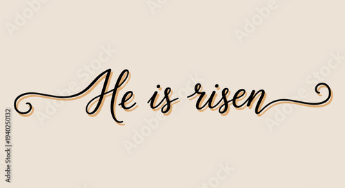 A decorative text illustration featuring the phrase 'He is risen' in elegant calligraphy style on a soft background, perfect for Easter celebrations and religious themes