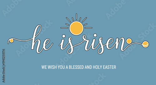 A decorative Easter greeting with the phrase 'he is risen' accompanied by a sun illustration in modern vector style, perfect for holiday cards and messages