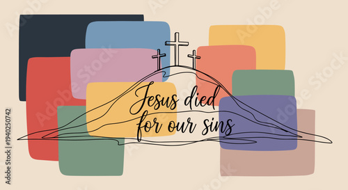 A minimalist illustration featuring three crosses on a hill with the phrase 'Jesus died for our sins' in a colorful abstract background, perfect for religious and inspirational projects