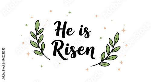 A decorative illustration featuring the phrase 'He is Risen' with green leaves and colorful accents in a modern calligraphy style, perfect for Easter celebrations