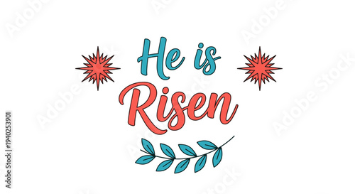 A colorful text illustration featuring the phrase 'He is Risen' with floral elements in a modern calligraphy style, perfect for Easter celebrations