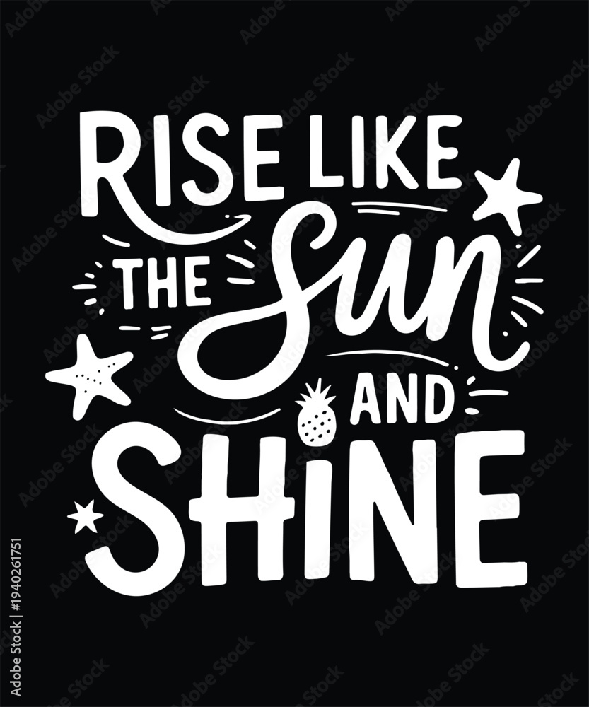 Obraz premium Rise Like The Sun And Shine Inspirational Motivation T Shirt Design Printable Typography Graphic