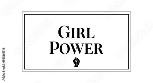 Empowering image with girl power slogan and raised fist symbol.