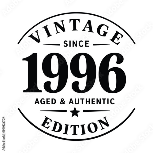 Vintage Since 1996 Aged and Authentic Edition Retro Typography Badge Design