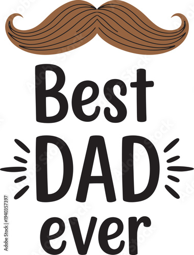 Heartfelt father's day wishes for the best dad ever with mustache graphic
