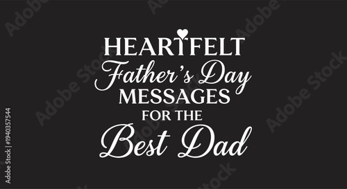 Heartfelt father's day messages and quotes for the best dad in the world