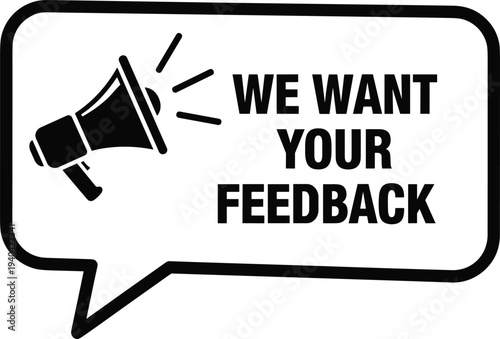 Megaphone announcing we want your feedback in a speech bubble graphic Keywords: feedback, megaphone, announcement, speech bubble