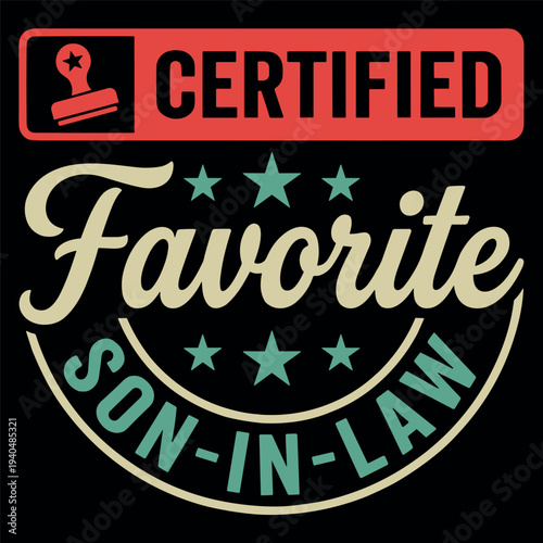 Certified Favorite Son In Law Funny Family Humor Badge Style Gift Design