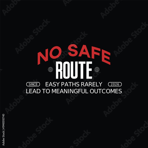 no safe route motivational typography quote design