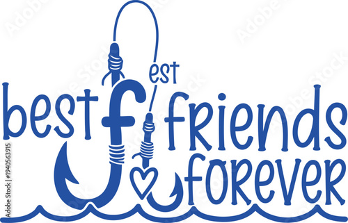 Heartfelt best friends forever fishing hook graphic