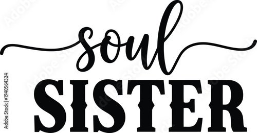 Inspirational soul sister quote in elegant typography
