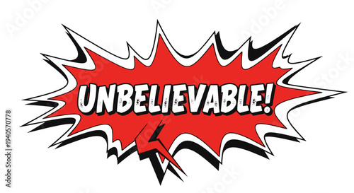 Unbelievable! text in dramatic comic book speech bubble