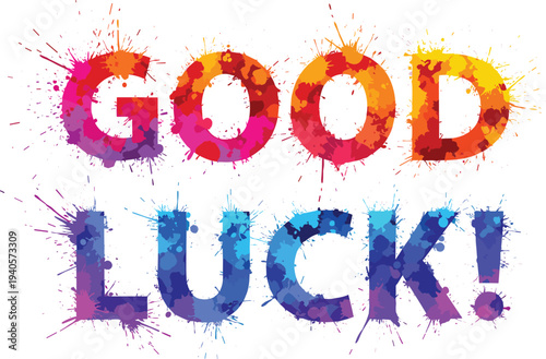 Good luck colorful typography, paint splash text design, vibrant watercolor lettering, creative motivational message illustration isolated on white background
