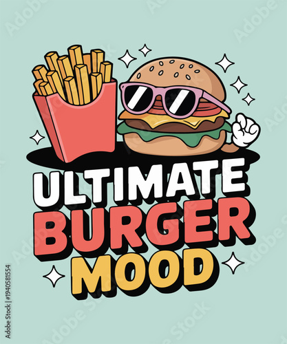 Ultimate Burger Mood vector illustration featuring a cool cartoon cheeseburger with sunglasses and a side of french fries, perfect for food-related designs and casual dining promotions.
