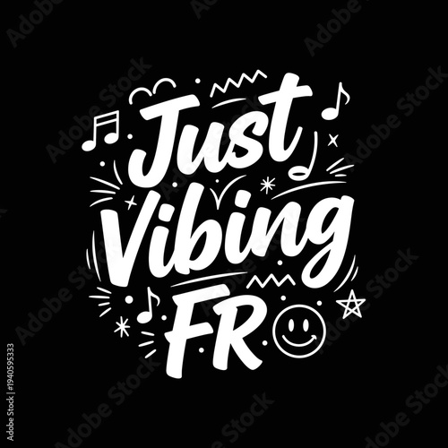 Just Vibing FR White Text on Black Background.