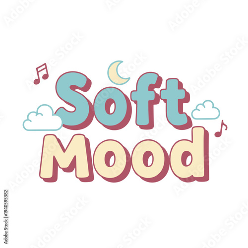 Soft Mood Typography with Clouds Moon and Music Notes.