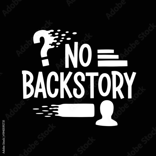 No Backstory Text Graphic with Question Mark and Silhouette.