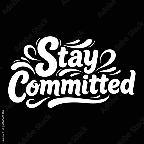 Stay Committed Motivational Typography Design.