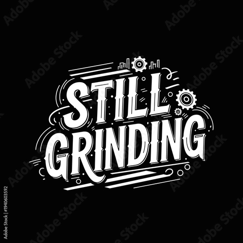 Still Grinding Motivational Typography Design.