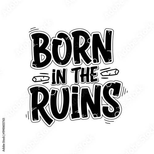 Born in the Ruins Typography Design.