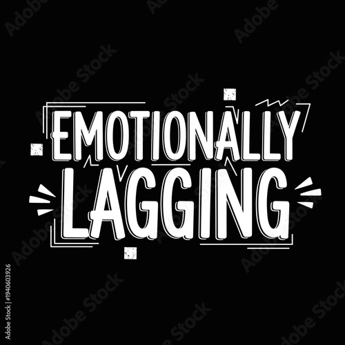 Emotionally Lagging Text Design.